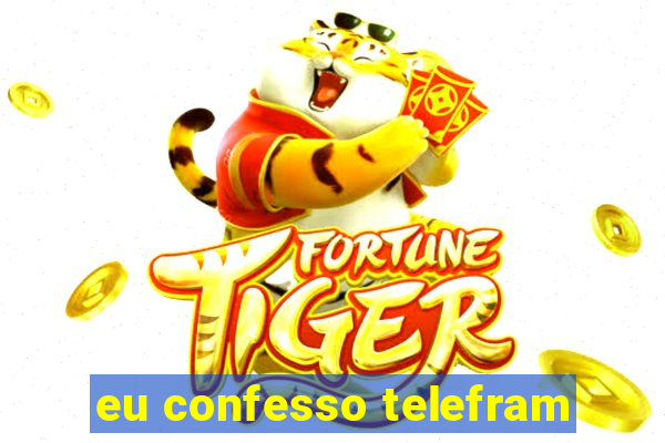 eu confesso telefram